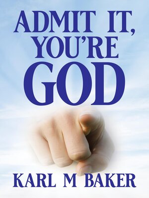 cover image of Admit It, You're God
